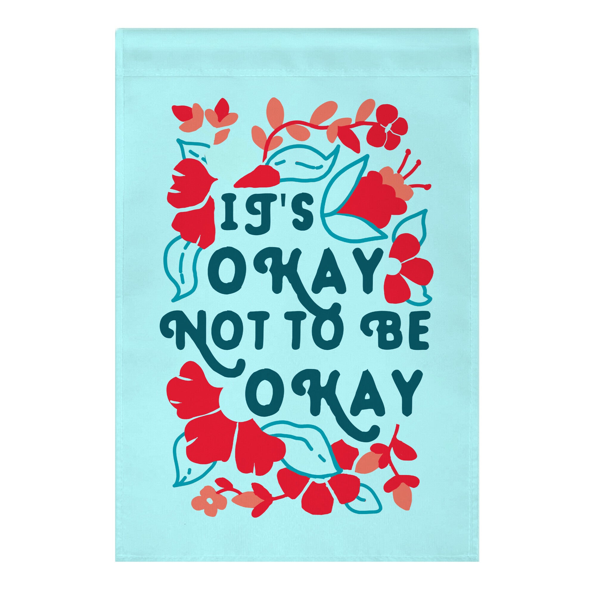 It's Okay Not To Be Okay Garden Flag